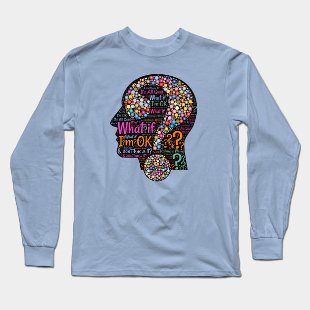 What If ? I'm OK! Long Sleeve T-Shirt by UrbanBlazeStudio